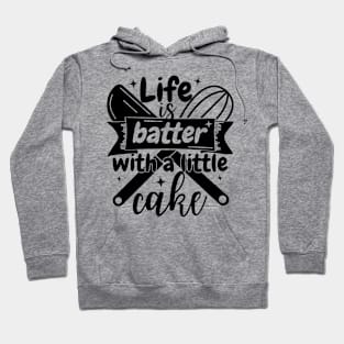 Baking pun - Life is batter with a little cake Hoodie